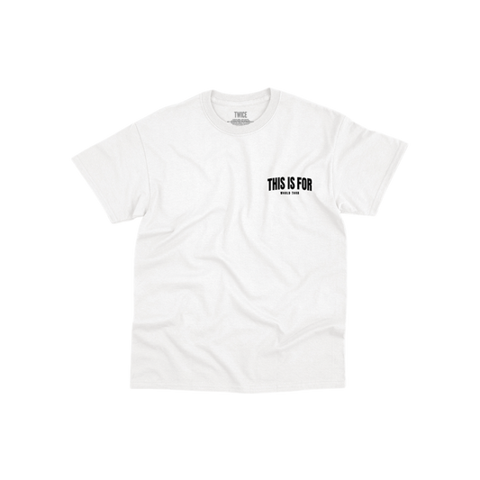 White t-shirt featuring THIS IS FOR WORLD TOUR printed on the front left chest in black.